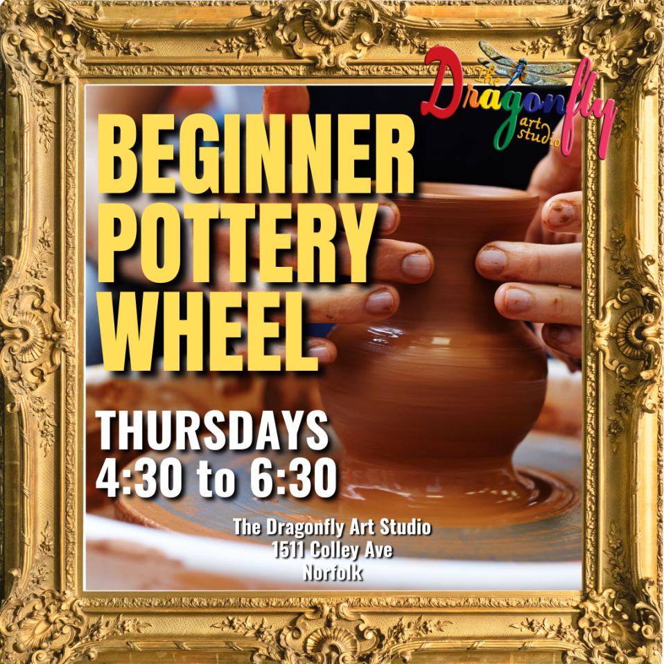 INTRO TO POTTERY WHEEL CLASS THURSDAYS 430 to 630 The Dragonfly
