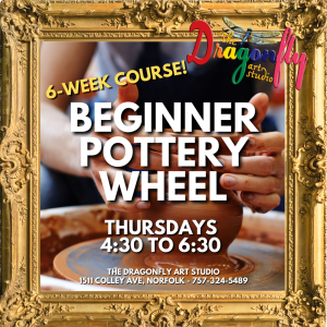 THURSDAYS 4:30pm - INTRO TO POTTERY WHEEL CLASS - THURSDAYS 4:30 to 6:30